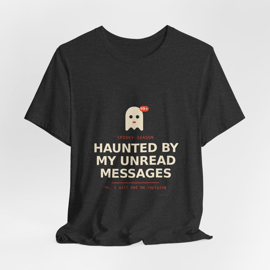 Haunted By My Unread Messages Shirt, Funny Halloween Ghost Tee