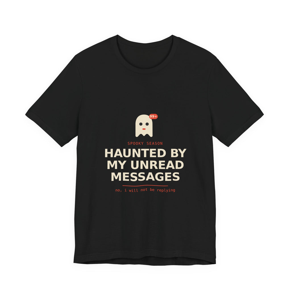 Haunted By My Unread Messages Shirt, Funny Halloween Ghost Tee