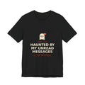 Haunted By My Unread Messages Shirt, Funny Halloween Ghost Tee