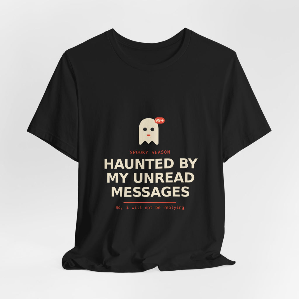 Haunted By My Unread Messages Shirt, Funny Halloween Ghost Tee